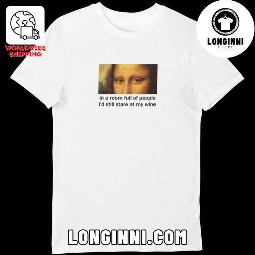 Stare At My Wine Unisex T-Shirt